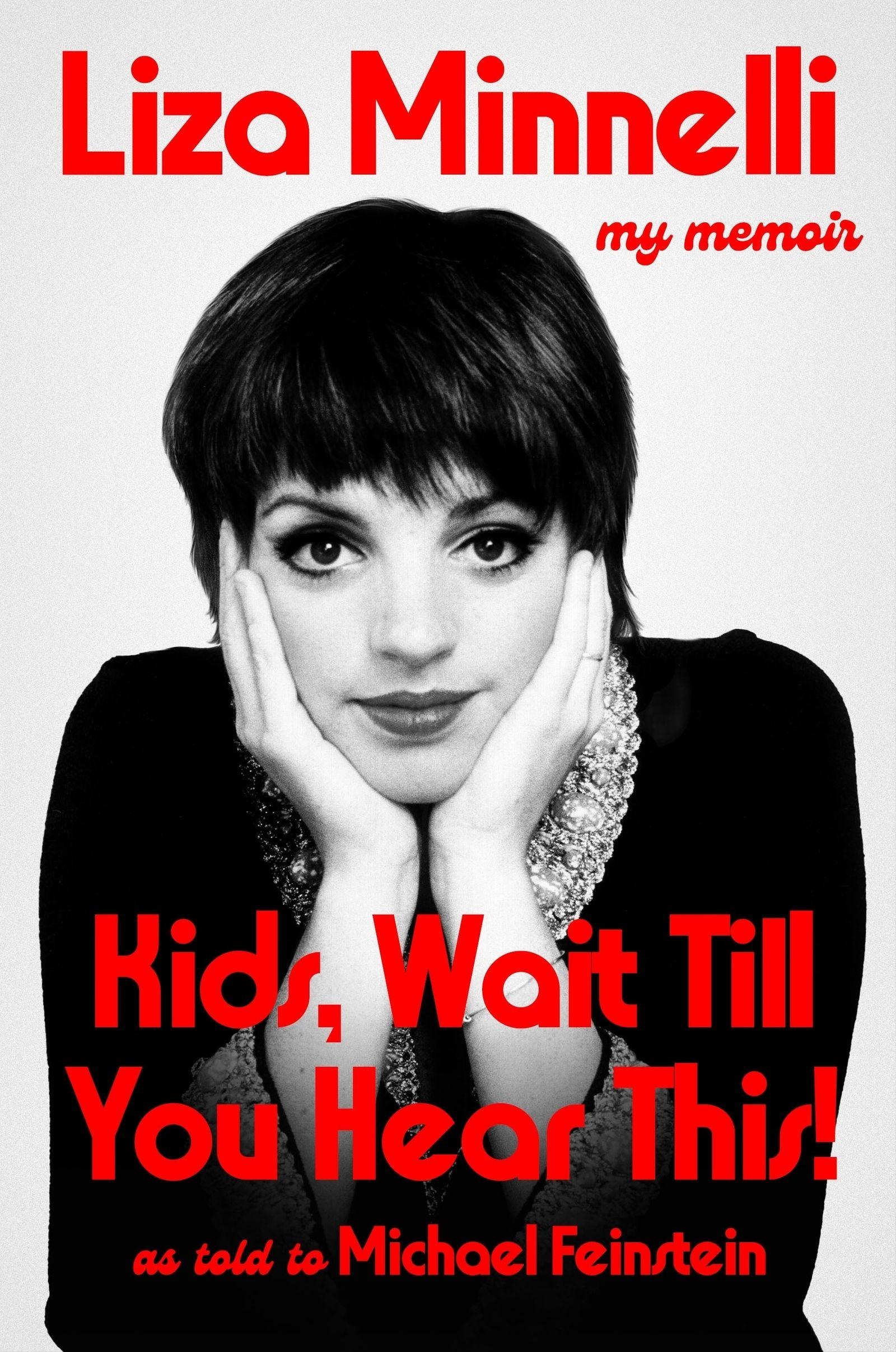 Liza Minnelli: “Kids, wait till you hear this!” by Eric van Aro